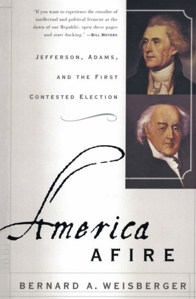 America Afire: Jefferson, Adams, and the First Contested Election