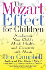 The Mozart Effect for Children: Awakening Your Child's Mind, Health, and Creativity with Music