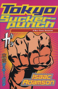 Title: Tokyo Suckerpunch: A Billy Chaka Adventure, Author: Isaac Adamson