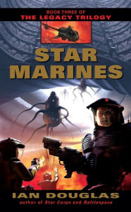 Title: Star Marines (Legacy Trilogy #3), Author: Ian Douglas