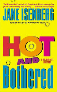 Title: Hot and Bothered: A Bel Barrett Mystery, Author: Jane Isenberg