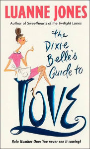 Title: The Dixie Belle's Guide to Love, Author: Luanne Jones