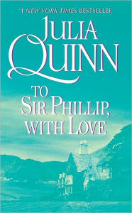 Title: To Sir Phillip, with Love (Bridgerton Series #5), Author: Julia Quinn