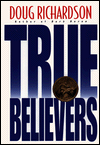 Title: True Believers, Author: Doug Richardson