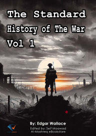 Title: The Standard History of The War, Vol 1, Author: Edgar Wallace