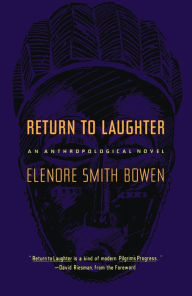 Title: Return to Laughter: An Anthropological Novel, Author: Elenore Smith Bowen