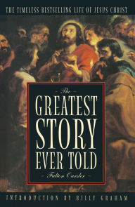 Title: The Greatest Story Ever Told, Author: Fulton Oursler