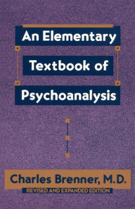Title: An Elementary Textbook of Psychoanalysis, Author: Charles Brenner