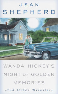Title: Wanda Hickey's Night of Golden Memories: And Other Disasters, Author: Jean Shepherd