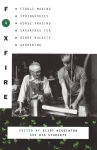 Alternative view 1 of Foxfire 4: Fiddle Making, Springhouses, Horse Trading, Sassafras Tea, Berry Buckets, Gardening, and Further Affairs of Plain Living