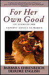 Title: For Her Own Good : 150 Years of the Experts' Advice to Women, Author: Barbara Ehrenreich