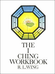 Title: The I Ching Workbook, Author: R.L. Wing