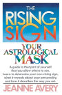 The Rising Sign: Your Astrological Mask