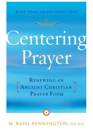 Title: Centering Prayer: Renewing an Ancient Christian Prayer Form, Author: Basil Pennington