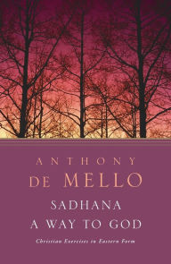 Title: Sadhana: A Way to God, Author: Anthony De Mello