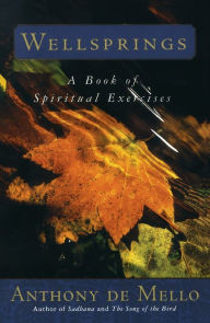 Title: Wellsprings: A Book of Spiritual Exercises, Author: Anthony De Mello