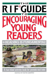 Title: The RIF* Guide to Encouraging Young Readers: *Reading Is Fundamental, Author: Ruth Graves