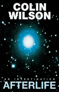 Title: Afterlife: An Investigation, Author: Colin Wilson