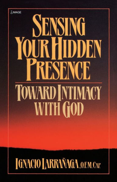 Sensing Your Hidden Presence: Toward Intimacy With God