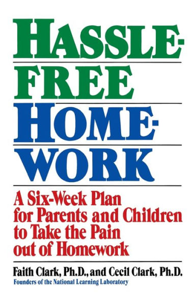 Hassle-Free Homework: A Six-Week Plan for Parents and Children to Take the Pain Out of Homework