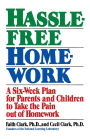 Hassle-Free Homework: A Six-Week Plan for Parents and Children to Take the Pain Out of Homework