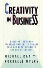 Creativity in Business: Based on the Famed Stanford University Course That Has Revolutionized the Art of Success