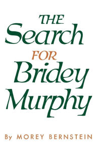 Title: The Search for Bridey Murphy, Author: Morey Bernstein