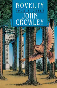 Title: Novelty: Four Stories, Author: John Crowley
