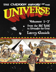 Title: The Cartoon History of the Universe: Volumes 1-7: From the Big Bang to Alexander the Great, Author: Larry Gonick