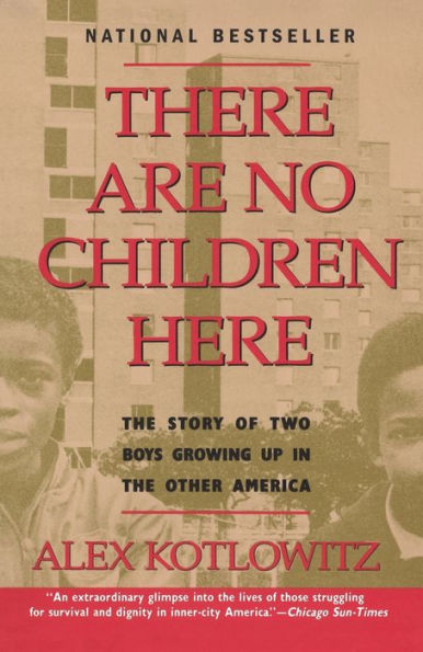 There Are No Children Here: The Story of Two Boys Growing Up in The Other America (Helen Bernstein Book Award)