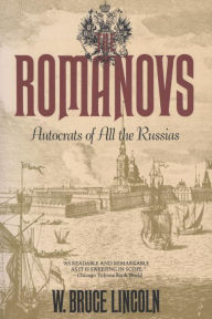 Title: The Romanovs: Autocrats of All the Russias: Autocrats of All the Russias, Author: W. Bruce Lincoln