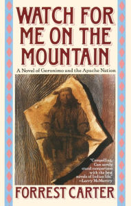 Title: Watch for Me on the Mountain, Author: Forrest Carter