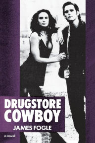 Title: Drugstore Cowboy: A Novel, Author: James Fogle