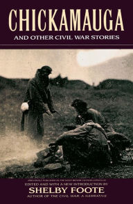 Title: Chickamauga: And Other Civil War Stories, Author: Shelby Foote