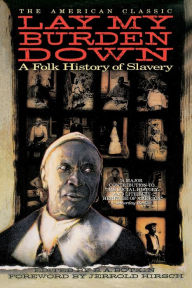 Title: Lay My Burden Down: A Folk History of Slavery, Author: Jerrold I. Hirsch