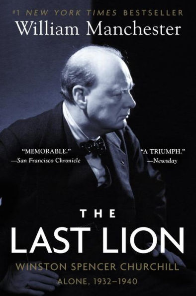 The Last Lion: Winston Spencer Churchill, Volume 2: Alone, 1932-1940