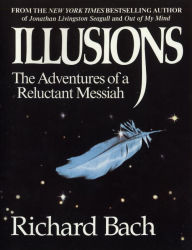 Title: Illusions: The Adventures of a Reluctant Messiah, Author: Richard Bach