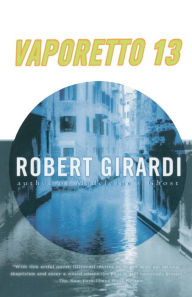 Title: Vaporetto 13: A Novel, Author: Robert Girardi
