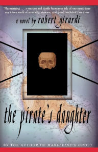 Title: The Pirate's Daughter: A Novel, Author: Robert Girardi