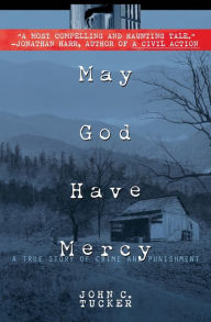 Title: May God Have Mercy: A True Story of Crime and Punishment, Author: John C. Tucker