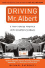 Driving Mr. Albert: A Trip across America with Einstein's Brain