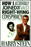 Title: How I Accidentally Joined the Vast Right-Wing Conspiracy (And Found Inner Peace), Author: Harry Stein