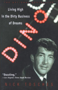 Title: Dino: Living High in the Dirty Business of Dreams, Author: Nick Tosches