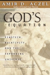 Title: God's Equation: Einstein, Relativity, and the Expanding Universe, Author: Amir D. Aczel