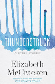 Title: Thunderstruck & Other Stories, Author: Elizabeth McCracken