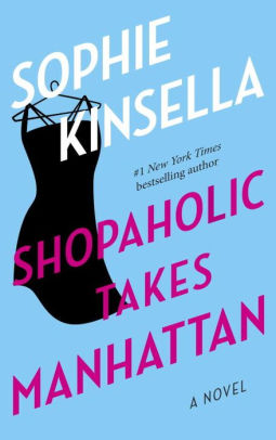 Shopaholic Takes Manhattan Shopaholic Series 2 By Sophie Kinsella Paperback Barnes Noble
