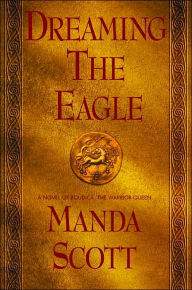 Title: Boudica: Dreaming the Eagle, Author: Manda Scott