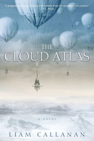 Title: The Cloud Atlas: A Novel, Author: Liam  Callanan
