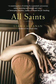 Title: All Saints, Author: Liam Callanan