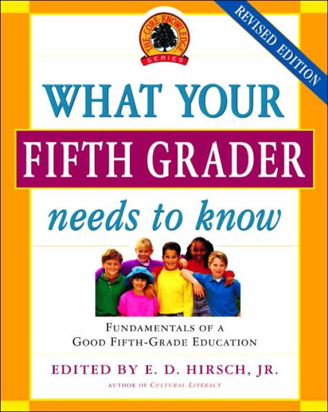 What Your Fifth Grader Needs to Know, Revised Edition: Fundamentals of a Good Fifth-Grade Education
